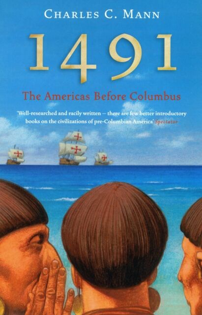 Granta Books 1491 : The Americas Before Columbus
