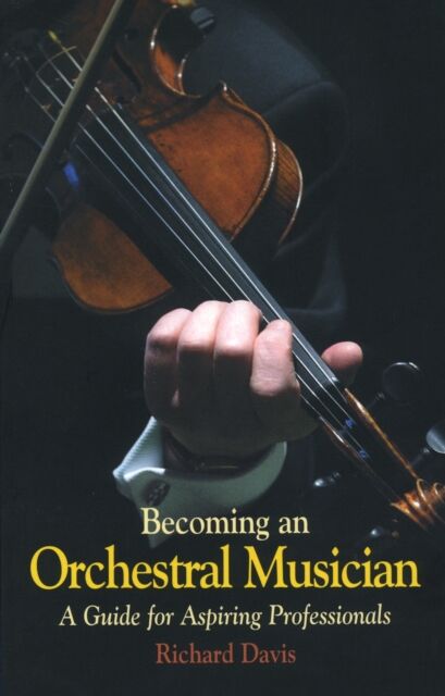 Giles de la Mare Publishers Becoming An Orchestral Musician : A Guide For Aspiring Professionals