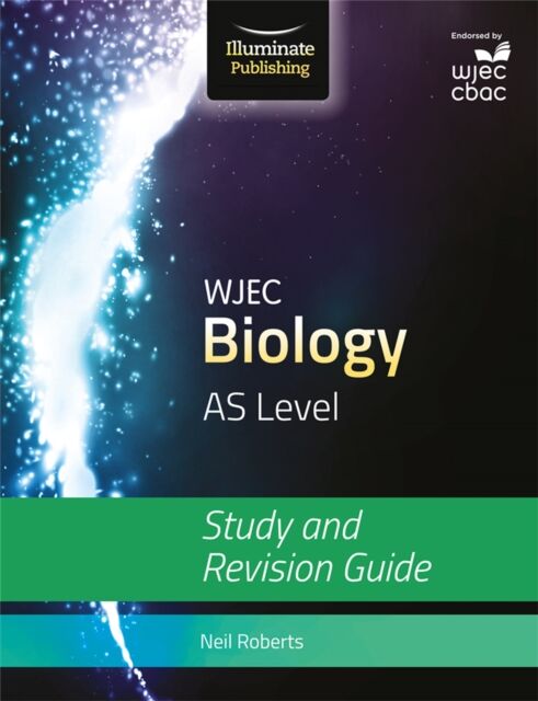 Illuminate Publishing Wjec Biology For As Level: Study And Revision Guide