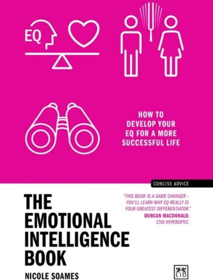 LID Publishing The Emotional Intelligence Book : How To Develop Your Eq For A More Successful Life