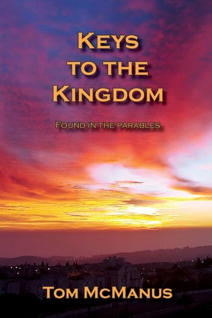 Kingdom Come Books Keys To The Kingdom Found In The Parables