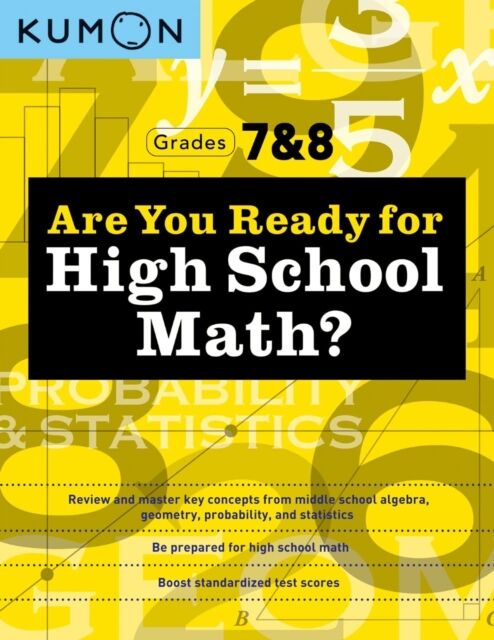 Kumon Publishing North America, Inc Kumon Are You Ready For High School Math? : Review And Master Key Concepts From Middle School Algebra, Geometry, Probability And Statistics-Grades 7 & 8