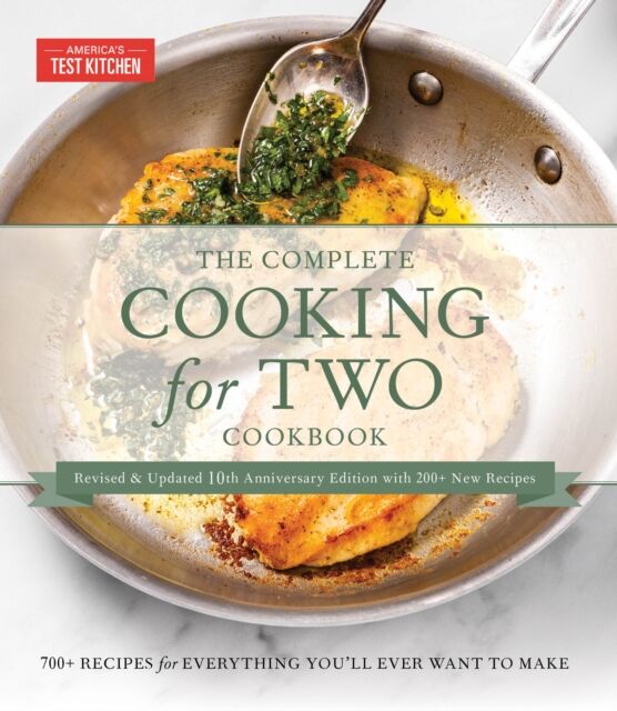 America's Test Kitchen The Complete Cooking For Two Cookbook, 10th Anniversary Gift Edition : 700+ Recipes For Everything You'Ll Ever Want To Make