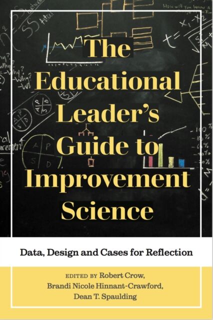 Myers Education Press The Educational Leader'S Guide To Improvement Science : Data, Design And Cases For Reflection