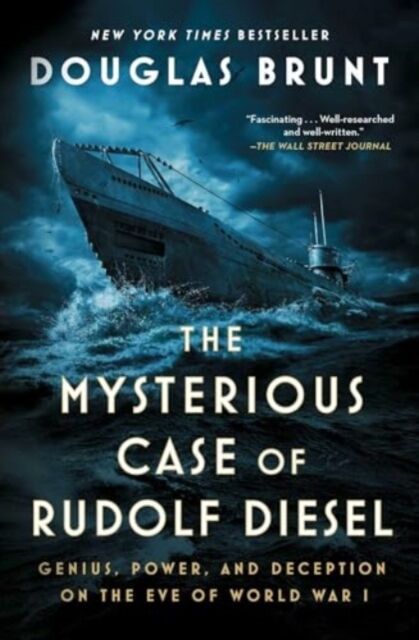 Atria Books The Mysterious Case Of Rudolf Diesel : Genius, Power, And Deception On The Eve Of World War I