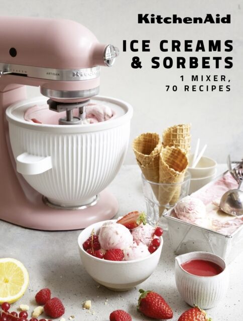 Webedia Books Kitchenaid: Ice Creams & Sorbets : 1 Mixer, 70 Recipes
