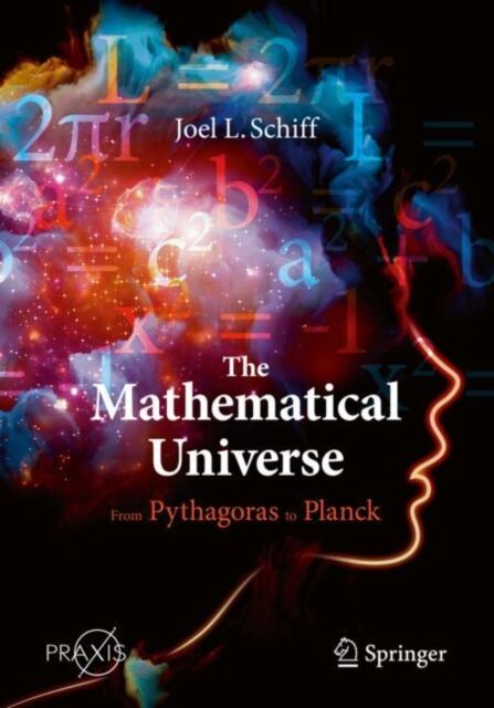 Springer Nature Switzerland AG The Mathematical Universe : From Pythagoras To Planck