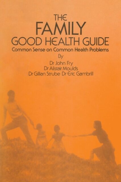 Springer The Family Good Health Guide : Common Sense On Common Health Problems