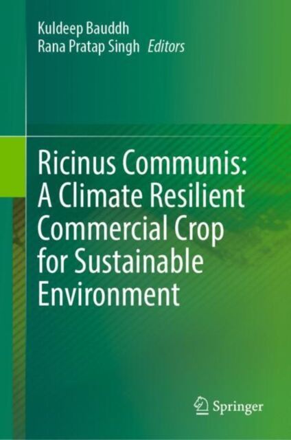 Springer Nature Switzerland AG Ricinus Communis: A Climate Resilient Commercial Crop For Sustainable Environment