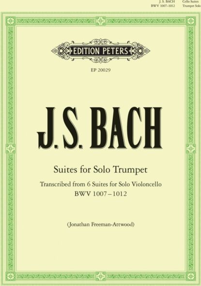 Edition Peters Suites For Solo Trumpet Transcribed From The Cello Suites : Transcribed From 6 Suites For Solo Violoncello (Bwv 1007 - 1012)