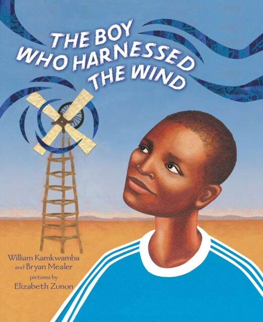 The Boy Who Harnessed The Wind : Picture Book Edition