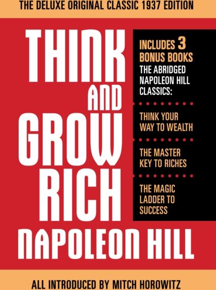 Maple Spring Publishing Think And Grow Rich The Deluxe Original Classic 1937 Edition And More : Includes 3 Bonus Books The Abridged Napoleon Hill Classics: Think Your Way To Wealth; The Master Key To Riches; The Magic Ladder