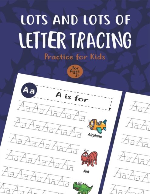 Independently Published Lots And Lots Of Letter Tracing Practice For Kids : Letter Tracing Book For Preschoolers, Toddlers.My First Learn To Write Workbook, Learn To Write Workbook Practice For Kids With Pen Control, Line Tr