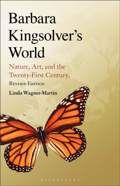 Bloomsbury Publishing Plc Barbara Kingsolver'S World : Nature, Art, And The Twenty-First Century, Revised Edition