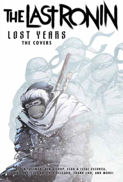 Idea & Design Works Teenage Mutant Ninja Turtles: The Last Ronin Lost Years : The Covers