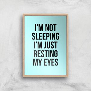 By IWOOT Im Not Sleeping Im Resting My Eyes Art Print - A2 - Wood Frame