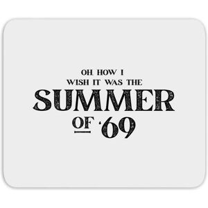 Oh, How I Wish It Was The Summer Of '69 Mouse Mat