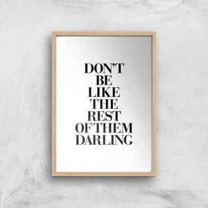 By IWOOT The Motivated Type Don't Be Like The Rest Of The Darling Giclee Art Print - A4 - Wooden Frame