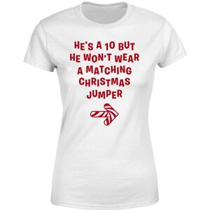 Christmas 2022 He's A 10 But He Won't Wear A Matching Christmas Jumper Women's T-Shirt - White - XXL - White