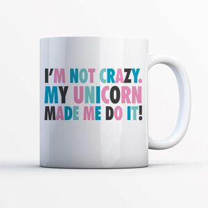 By IWOOT I'm Not Crazy My Unicorn Made Me Do It Mug By IWOOT I'm Not Crazy My Unicorn Made Me Do It Mug