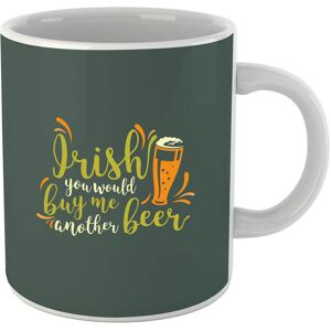 By IWOOT Irish You Would Buy Me Another Beer Mug By IWOOT Irish You Would Buy Me Another Beer Mug