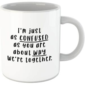 By IWOOT I'm Just As Confused As You Are About Why We're Together Mug By IWOOT I'm Just As Confused As You Are About Why We're Together Mug