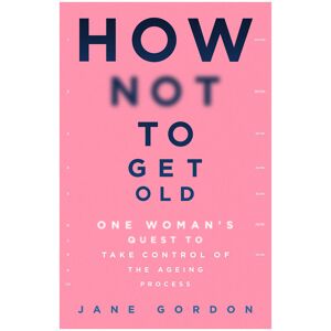 Hachette How Not To Get Old Book Hachette How Not To Get Old Book