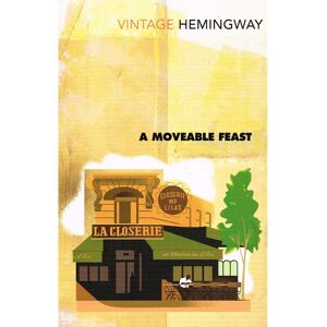 Hemingway: Moveable Feast - Ernest Hemingway Hemingway: Moveable Feast - Ernest Hemingway