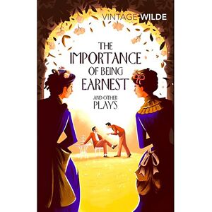 Vintage Wilde: Importance of Being Earnest & Other Plays - Oscar Wilde Vintage Wilde: Importance of Being Earnest & Other Plays - Oscar Wilde