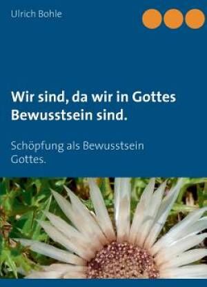 Books on Demand Wir Sind Da Wir in Gottes Bewusstsein Sind