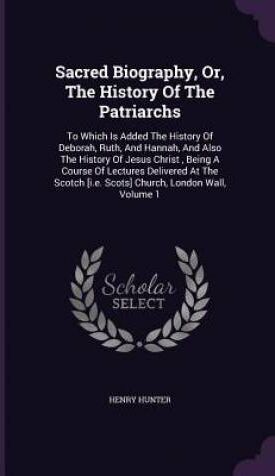 Palala Press Sacred Biography Or The History Of The Patriarchs To Which Is Added