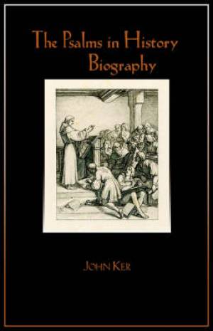 Solid Ground Christian Books Psalms In History And Biography By John Ker (Paperback) 9781599250601