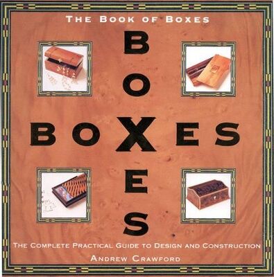 Andrew Crawford Book Of Boxes The Complete Practical Guide To Design And Construction