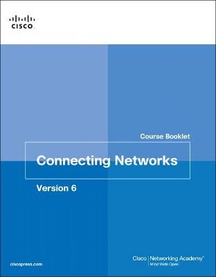 Cisco Networking Academy Connecting Networks V6 Course Booklet