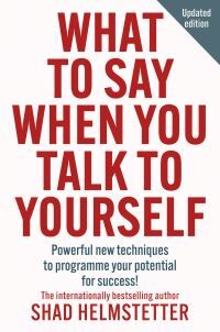 Shad Helmstetter What To Say When You Talk To Yourself