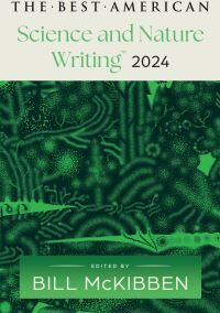 Bill McKibben, Jaime Green The Best American Science And Nature Writing 2024
