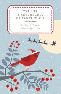 L Frank Baum The Life And Adventures Of Santa Claus