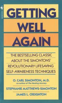 O Carl Simonton, James Creighton, Stephanie Matthews Simonton Getting Well Again
