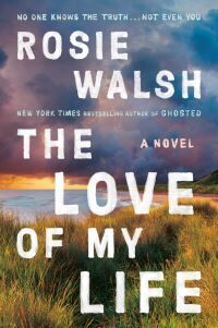 Rosie Walsh The Love Of My Life