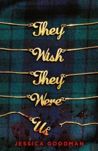 Jessica Goodman They Wish They Were Us