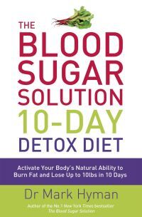 Mark Hyman The Blood Sugar Solution 10-Day Detox Diet