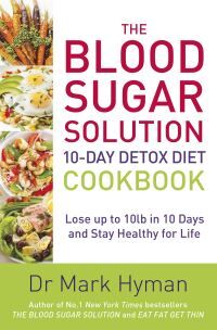 Mark Hyman The Blood Sugar Solution 10-Day Detox Diet Cookbook