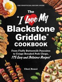 Cheri Renee" The I Love My Blackstone Griddle" Cookbook"