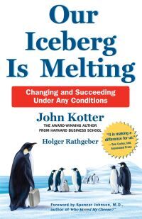 John P Kotter, Holger Rathgeber Our Iceberg Is Melting