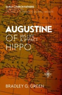 Bradley G Green Augustine Of Hippo
