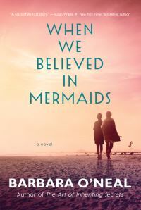 Barbara ONeal When We Believed In Mermaids