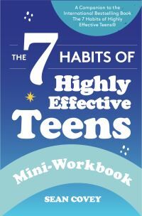 Sean Covey The 7 Habits Of Highly Effective Teens: Mini-Workbook