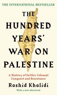Rashid Khalidi The Hundred Years' War On Palestine