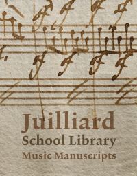 Jane Gottlieb, Richard Griscom, Ardon BarHama, Fredara Mareva Hadley, Jonathan L Yaeger Juilliard School Library Music Manuscripts