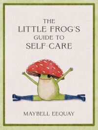 Maybell Eequay The Little Frog'S Guide To Self-Care